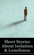 Cover: Short Stories About Isolation and Loneliness - Genre Publishing