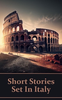 Abbildung von: Short Stories Set In Italy - The English Language in a Foreign Land - Genre Publishing