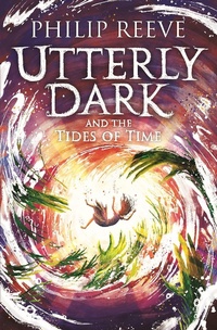 Enlarge image Cover: Utterly Dark and the Tides of Time - David Fickling Books