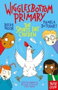 Cover: Wigglesbottom Primary: The Sports Day Chicken - Nosy Crow Ltd