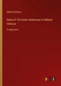 Cover: State of The Union Addresses of Millard Fillmore - Outlook Verlag