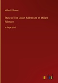 Cover: State of The Union Addresses of Millard Fillmore - Outlook Verlag