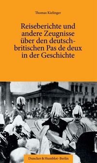 Bild: Reiseberichte und andere Zeugnisse über den deutsch-britischen Pas de deux in der Geschichte. - Duncker & Humblot