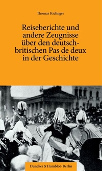 Abbildung von: Reiseberichte und andere Zeugnisse über den deutsch-britischen Pas de deux in der Geschichte. - Duncker & Humblot