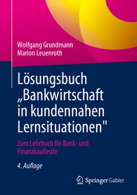 Abbildung von: Lösungsbuch "Bankwirtschaft in kundennahen Lernsituationen" - Springer Gabler