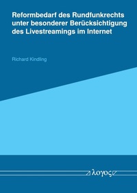 Abbildung von: Reformbedarf des Rundfunkrechts unter besonderer Berücksichtigung des Livestreamings im Internet - Logos Berlin