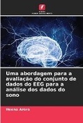 Cover: Uma abordagem para a avaliacao do conjunto de dados do EEG para a analise dos dados do sono - Edicoes Nosso Conhecimento