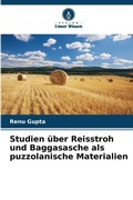 Cover: Studien ueber Reisstroh und Baggasasche als puzzolanische Materialien - Verlag Unser Wissen