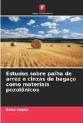 Cover: Estudos sobre palha de arroz e cinzas de bagaco como materiais pozolanicos - Edicoes Nosso Conhecimento