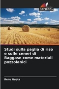 Cover: Studi sulla paglia di riso e sulle ceneri di Baggase come materiali pozzolanici - Edizioni Sapienza