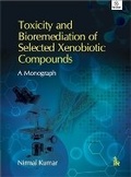 Cover: Toxicity and Bioremediation of Selected Xenobiotic Compounds - TechSar Pvt. Ltd