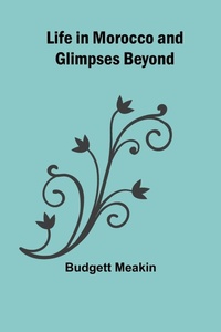 Abbildung von: Life in Morocco and Glimpses Beyond - ALPHA EDITION