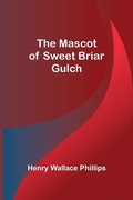 Cover: The Mascot of Sweet Briar Gulch - ALPHA EDITION