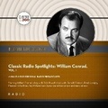 Cover: Classic Radio Spotlights: William Conrad, Vol. 1 - BLACK EYE ENTERTAINMENT