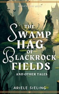 Cover: The Swamp Hag of Blackrock Fields (Ariele's Fairy Tales, #2) - Ariele Sieling