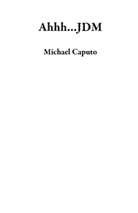 Enlarge image Cover: Ahhh...JDM - Michael Caputo