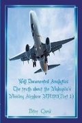Cover: Well Documented Analytics. The truth about the Malaysia's Missing Airplane MH370(Part 1) - PCET VENTURES (003368687-P)