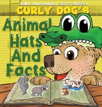 Enlarge image Cover: Curly Dog's Animal Hats And Facts - Jenny and Randall Scott Murphy