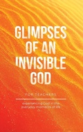 Cover: Glimpses of an Invisible God for Teachers - Honor Books