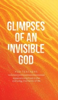 Cover: Glimpses of an Invisible God for Teachers - Honor Books
