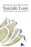 Cover: Supporting a Survivor of Spouse or Partner Suicide Loss - Saved By Story Publishing