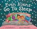 Cover: Even Aliens Go To Sleep - Sweet Bean Books