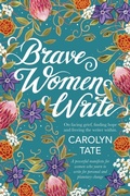 Cover: Brave Women Write - Carolyn Tate & Co.