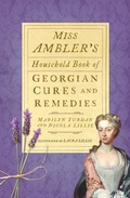 Cover: Miss Ambler's Household Book of Georgian Cures and Remedies - The History Press Ltd