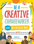 Cover: Be a Creative Changemaker: A Kids' Art Activity Book - Rockport Publishers