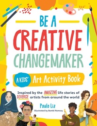 Abbildung von: Be a Creative Changemaker: A Kids' Art Activity Book - Rockport Publishers Inc.
