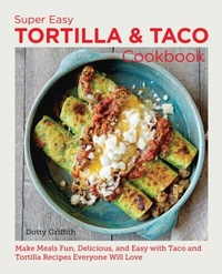 Abbildung von: Super Easy Tortilla and Taco Cookbook - New Shoe Press