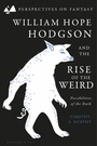 Cover: William Hope Hodgson and the Rise of the Weird - Bloomsbury Academic