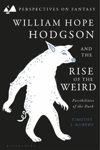 Enlarge image Cover: William Hope Hodgson and the Rise of the Weird - Bloomsbury Academic