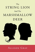 Cover: The String Lion And The Marshmallow Deer - Newman Springs Publishing, Inc.