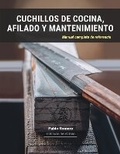 Cover: Cuchillos de cocina, afilado y mantenimiento - Ibukku, LLC