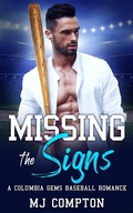 Cover: Missing the Signs (A Columbia Gems Baseball Romance) - MJ COMPTON