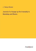 Cover: Journal of a Voyage up the Irrawaddy to Mandalay and Bhamo - Anatiposi Verlag