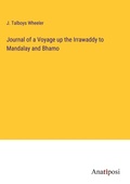 Cover: Journal of a Voyage up the Irrawaddy to Mandalay and Bhamo - Anatiposi Verlag