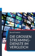 Cover: Die gro&szlig;en Streaming-Dienste im Vergleich - BoD - Books on Demand