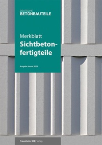 Abbildung von: Merkblatt Sichtbetonfertigteile. - Fraunhofer IRB Verlag