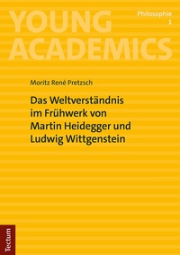 Abbildung von: Das Weltverständnis im Frühwerk von Martin Heidegger und Ludwig Wittgenstein - Tectum Wissenschaftsverlag