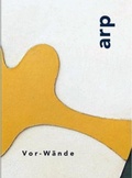 Cover: Hans Arp. Vor-W&auml;nde - Landesstiftung Arp Museum Bahnhof Rolandseck