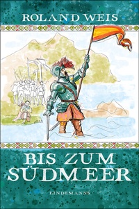 Abbildung von: Bis zum Südmeer - Lindemanns VERLAG & AGENTUR