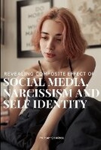 Abbildung von: Revealing composite effect of social media narcissism and self identity - PRIYAM SHARMA