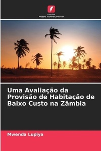 Abbildung von: Uma Avaliacao da Provisao de Habitacao de Baixo Custo na Zambia - Edicoes Nosso Conhecimento