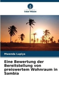 Abbildung von: Eine Bewertung der Bereitstellung von preiswertem Wohnraum in Sambia - Verlag Unser Wissen