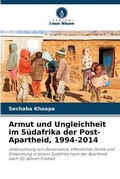 Cover: Armut und Ungleichheit im Suedafrika der Post-Apartheid, 1994-2014 - Verlag Unser Wissen