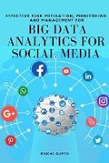 Cover: Effective Risk Mitigation, Monitoring and Management for Big Data Analytics for Social Media - Mrs. Rakhi Gupta