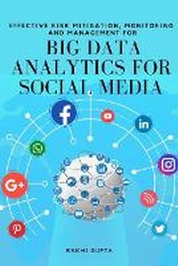 Abbildung von: Effective Risk Mitigation, Monitoring and Management for Big Data Analytics for Social Media - Mrs. Rakhi Gupta