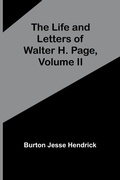 Cover: The Life and Letters of Walter H. Page, Volume II - ALPHA EDITION